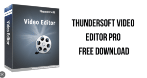 ThunderSoft Video Editor Pro Full Crack for Windows 10